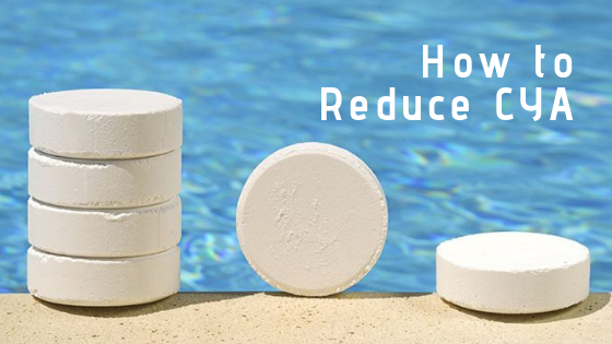 How to Reduce Cyanuric Acid (CYA) in a Swimming Pool